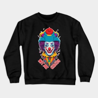 Not My Circus Crewneck Sweatshirt